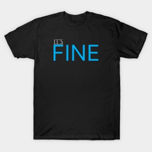 I'ts fine T-Shirt